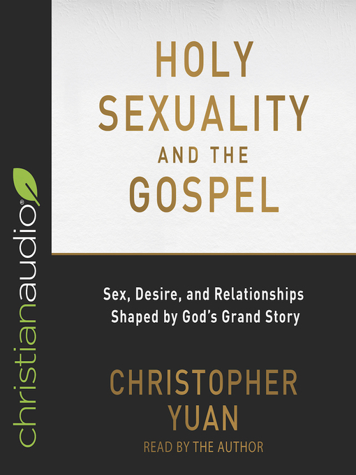 Title details for Holy Sexuality and the Gospel by Christopher Yuan - Available